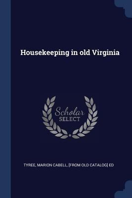 Housekeeping in old Virginia 1376905108 Book Cover