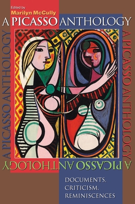 A Picasso Anthology: Documents, Criticism, Remi... 0691003483 Book Cover