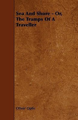 Sea And Shore - Or, The Tramps Of A Traveller 1444609769 Book Cover