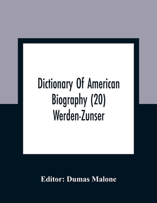 Dictionary Of American Biography (20) Werden-Zu... 9354361668 Book Cover