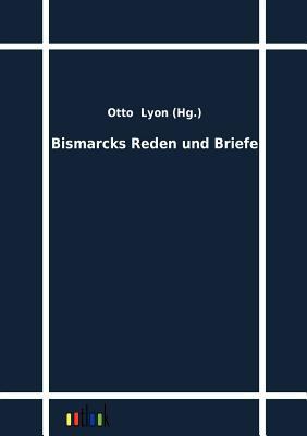 Bismarcks Reden und Briefe [German] 3864033152 Book Cover