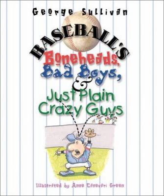 Baseball's Boneheads, Bad Boys, and Just Plain ... 076131928X Book Cover