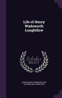 Life of Henry Wadsworth Longfellow 1357606400 Book Cover