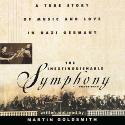 The Inextinguishable Symphony: A True Story of ... 1441718931 Book Cover