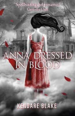 Anna Dressed in Blood. Kendare Blake 140832072X Book Cover
