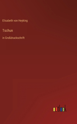 Tschun: in Großdruckschrift [German] 3368473433 Book Cover