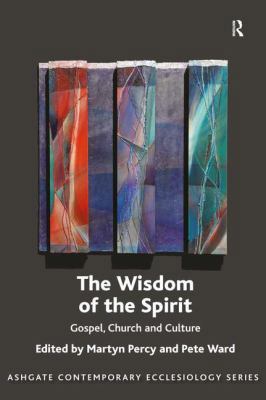 The Wisdom of the Spirit: Gospel, Church and Cu... 1472435656 Book Cover