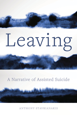 Leaving: A Narrative of Assisted Suicide 0520344464 Book Cover
