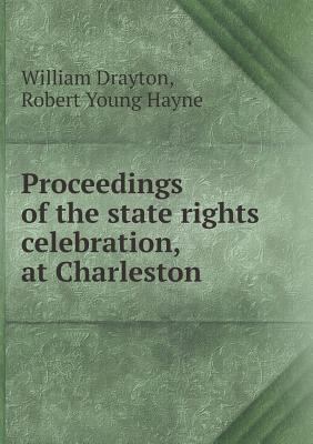 Proceedings of the state rights celebration, at... 5518918909 Book Cover