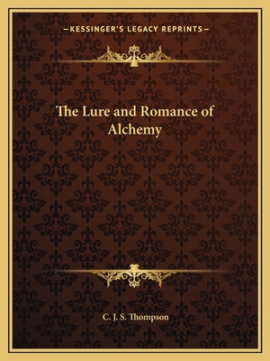 The Lure and Romance of Alchemy 1162604778 Book Cover