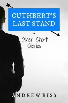 Cuthbert's Last Stand & Other Short Stories 1530355133 Book Cover