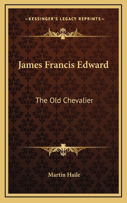 James Francis Edward: The Old Chevalier 1163401838 Book Cover