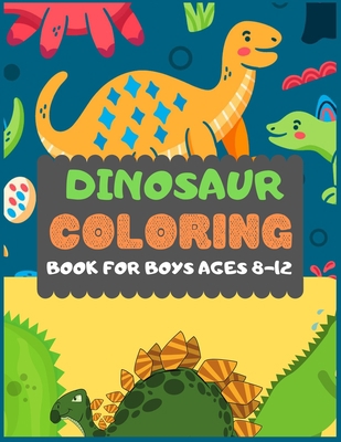 Dinosaur Colouring Book For Boys Ages 8-12: A d... 1674183607 Book Cover