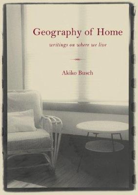 Geography of Home: Writings on Where We Live 1568981724 Book Cover