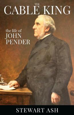 The Cable King (Colour): The life of John Pender 1986793257 Book Cover