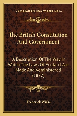 The British Constitution And Government: A Desc... 1164882368 Book Cover