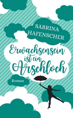 Erwachsensein ist ein Arschloch [German] 3347160029 Book Cover
