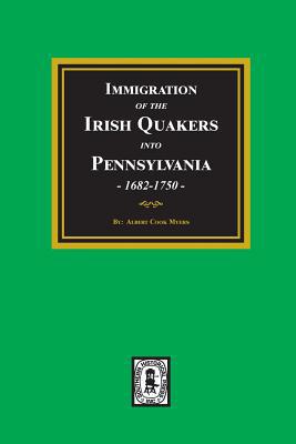 Immigration of the IRISH QUAKERS into Pennsylva... 089308901X Book Cover