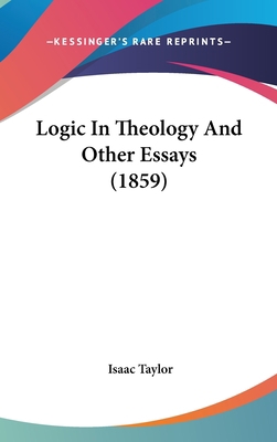Logic In Theology And Other Essays (1859) 1436532108 Book Cover