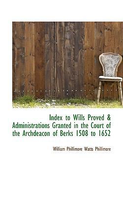 Index to Wills Proved & Administrations Granted... 055923628X Book Cover