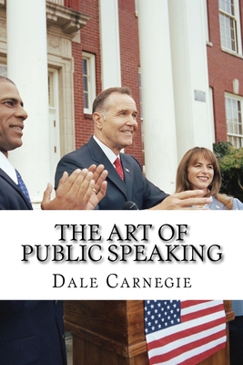 The Art of Public Speaking: classic literature 1543130518 Book Cover