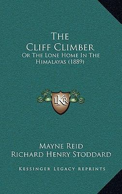 The Cliff Climber: Or The Lone Home In The Hima... 1167116038 Book Cover