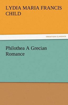 Philothea a Grecian Romance 384247315X Book Cover