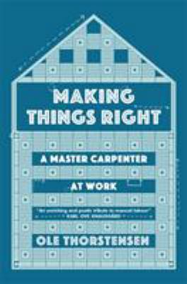 Making Things Right: A Master Carpenter at Work 0857056700 Book Cover