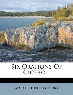 Six Orations of Cicero... 1278129251 Book Cover