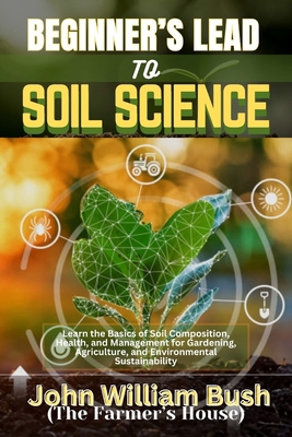 Beginner's Lead to Soil Science: Learn the Basi...            Book Cover