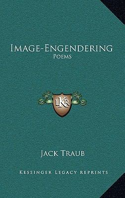 Image-Engendering: Poems 1166119459 Book Cover