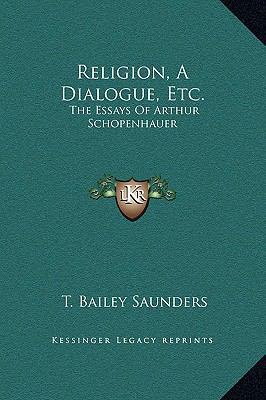Religion, a Dialogue, Etc.: The Essays of Arthu... 1169218369 Book Cover