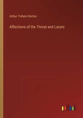 Affections of the Throat and Larynx 3385216389 Book Cover