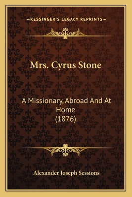 Mrs. Cyrus Stone: A Missionary, Abroad And At H... 1164824430 Book Cover