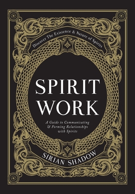 Spirit Work: A Guide to Communicating & Forming... 1778076114 Book Cover