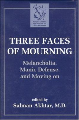 Three Faces of Mourning: Melancholia, Manic Def... B000LZLPE4 Book Cover