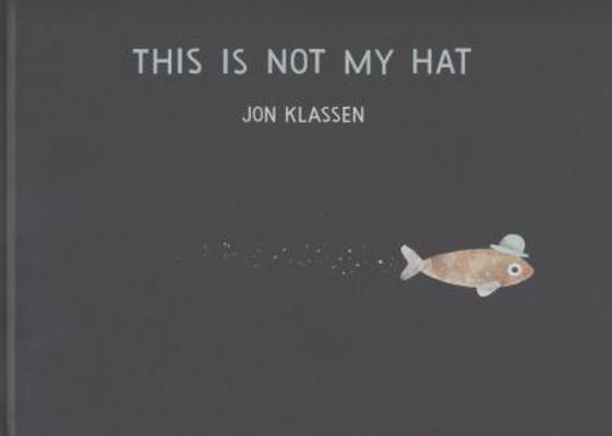 This Is Not My Hat. Jon Klassen 1406343935 Book Cover