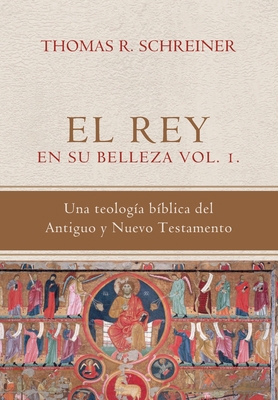 El Rey en su belleza - Vol. 1: Una teologia bib... [Spanish] 6125034623 Book Cover