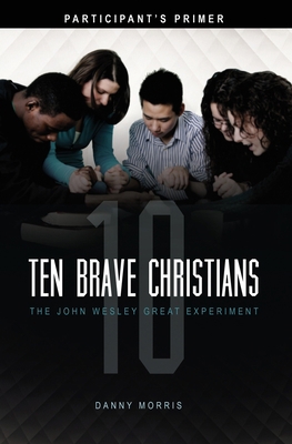 Ten Brave Christians: The John Wesley Great Exp... 1621710017 Book Cover