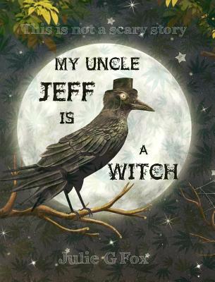 My Uncle Jeff is a Witch 0368332918 Book Cover
