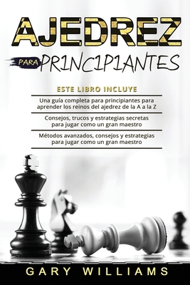 Ajedrez para principiantes: 3 en 1- Una guía co... [Spanish] B09CCFPFJ7 Book Cover