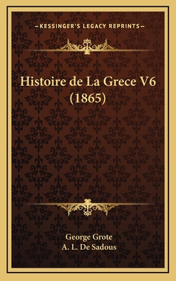 Histoire de La Grece V6 (1865) [French] 1167917510 Book Cover
