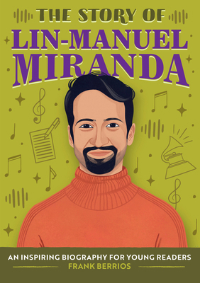 The Story of Lin-Manuel Miranda: An Inspiring B... 1638074984 Book Cover