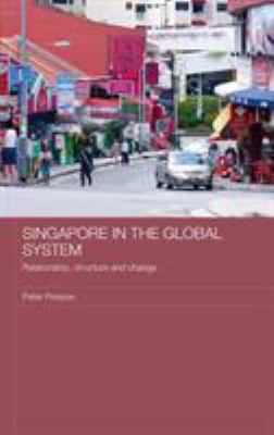 Singapore in the Global System: Relationship, S... 0415331900 Book Cover