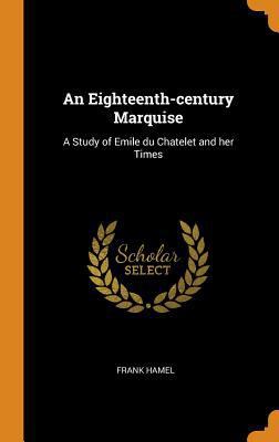 An Eighteenth-Century Marquise: A Study of Emil... 0344989976 Book Cover