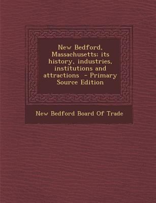 New Bedford, Massachusetts; Its History, Indust... 128787486X Book Cover