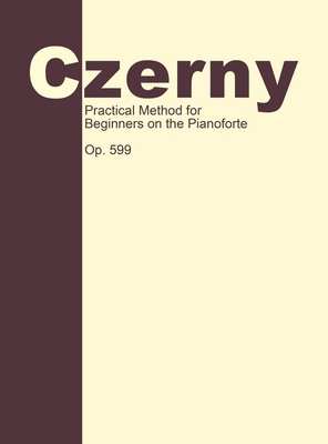 Practical Method for Beginners, Op. 599: Piano ... 1638232059 Book Cover