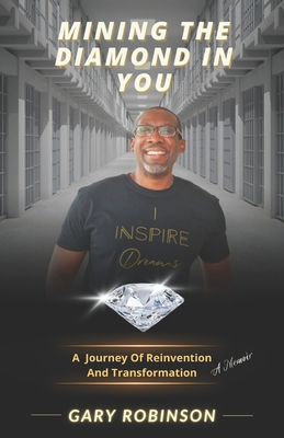 Mining The Diamond In You: (A Journey Of Reinve... 1542783720 Book Cover