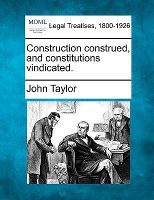 Construction Construed, and Constitutions Vindi... 1240086512 Book Cover