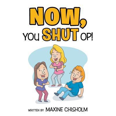 Now You Shut Op! 1499083890 Book Cover